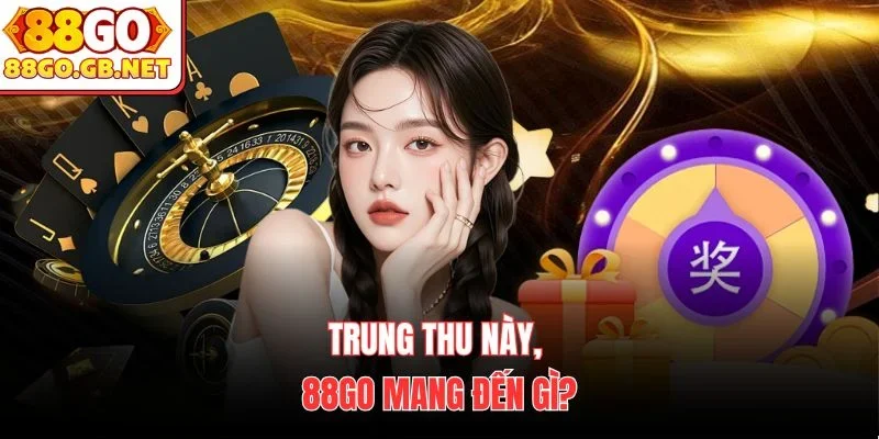 Trung Thu này, 88Go mang đến gì?